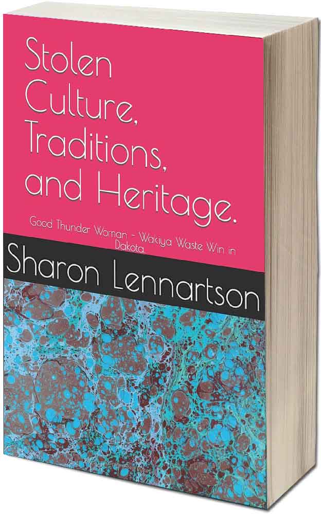 Sharon Lennartson Book Stolen Culture Traditions and Heritage Good Thunder Woman